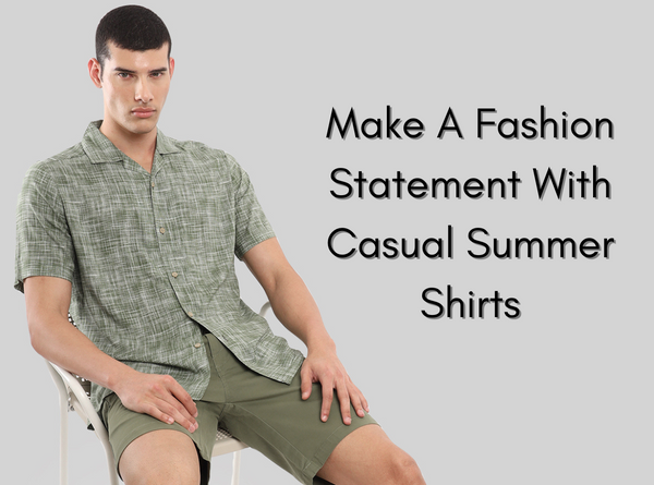 Make A Fashion Statement With Casual Summer Shirts - Across The Pond's Summer Collection